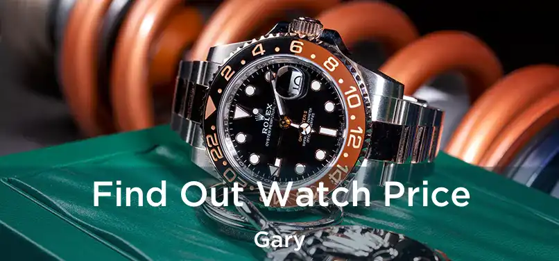 Find Out Watch Price Gary