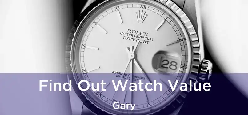 Find Out Watch Value Gary