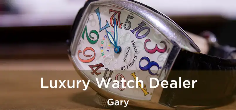 Luxury Watch Dealer Gary