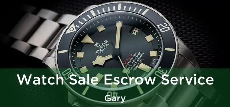 Watch Sale Escrow Service Gary