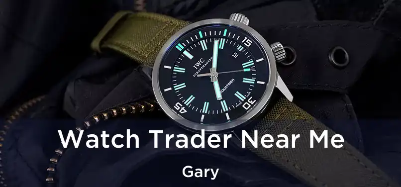 Watch Trader Near Me Gary